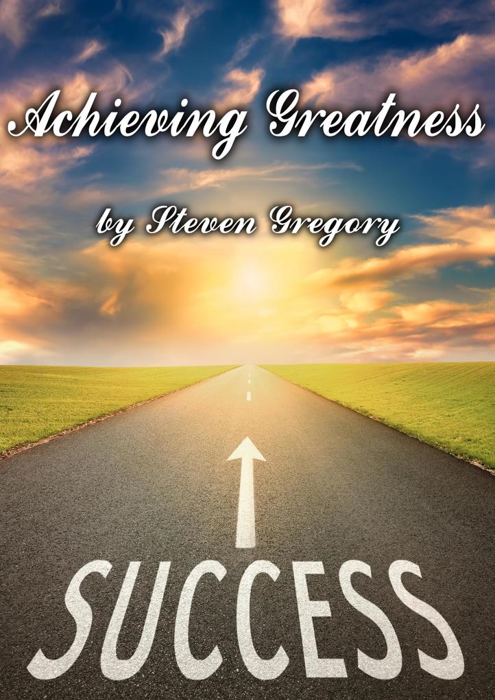 Achieving Greatness: What Folk and Fairy Tales Teach Us About Goals Success and Accomplishment