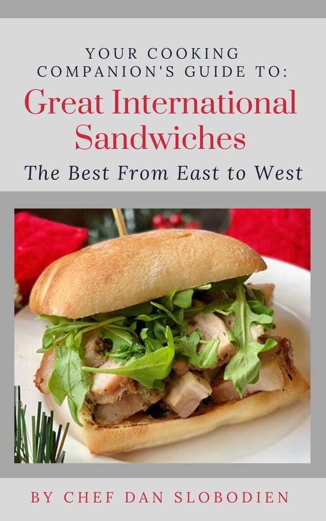 Your Cooking Companion's Guide to Great International Sandwiches (Your Cooking Companion's Guides #3)