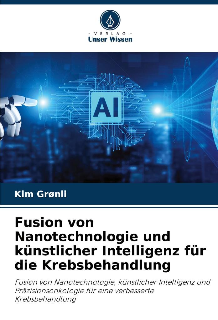 Fusion von Nanotechnologie und künstlicher Intelligenz für die Krebsbehandlung