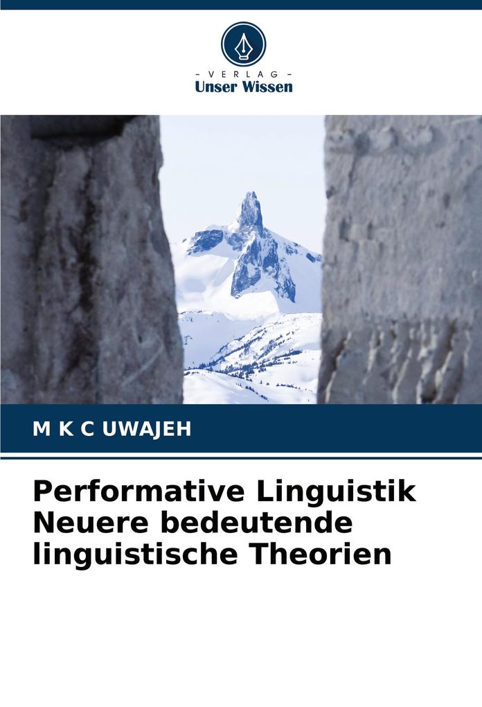 Performative Linguistik Neuere bedeutende linguistische Theorien