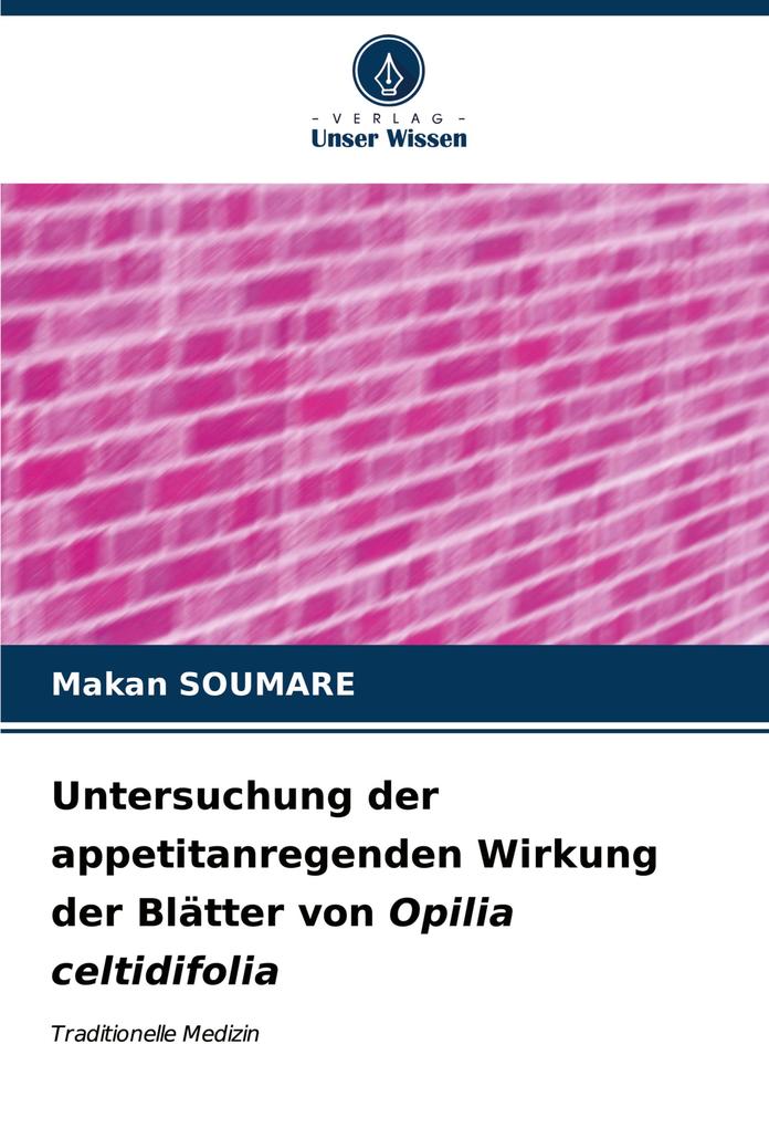 Untersuchung der appetitanregenden Wirkung der Blätter von Opilia celtidifolia