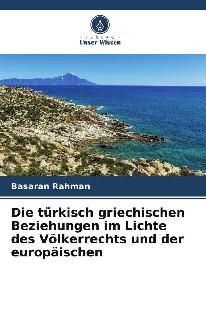 Die türkisch griechischen Beziehungen im Lichte des Völkerrechts und der europäischen