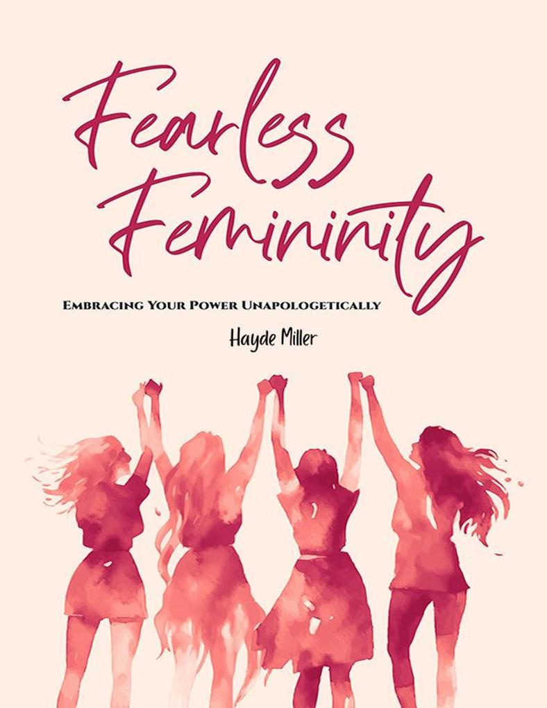 Fearless Femininity: Embracing Your Power Unapologetically