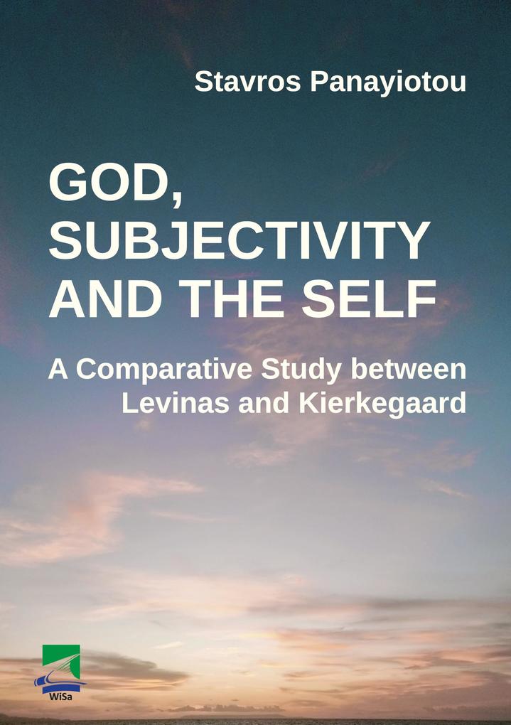 God Subjectivity and the Self: A Comparative Study between Levinas and Kierkegaard