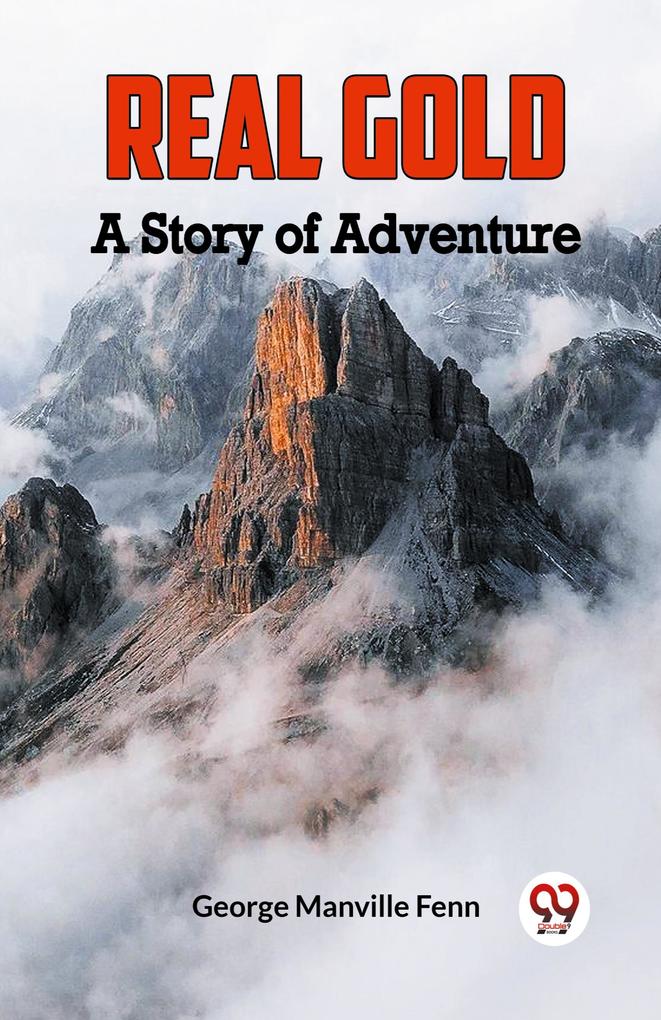 Real Gold A Story Of Adventure