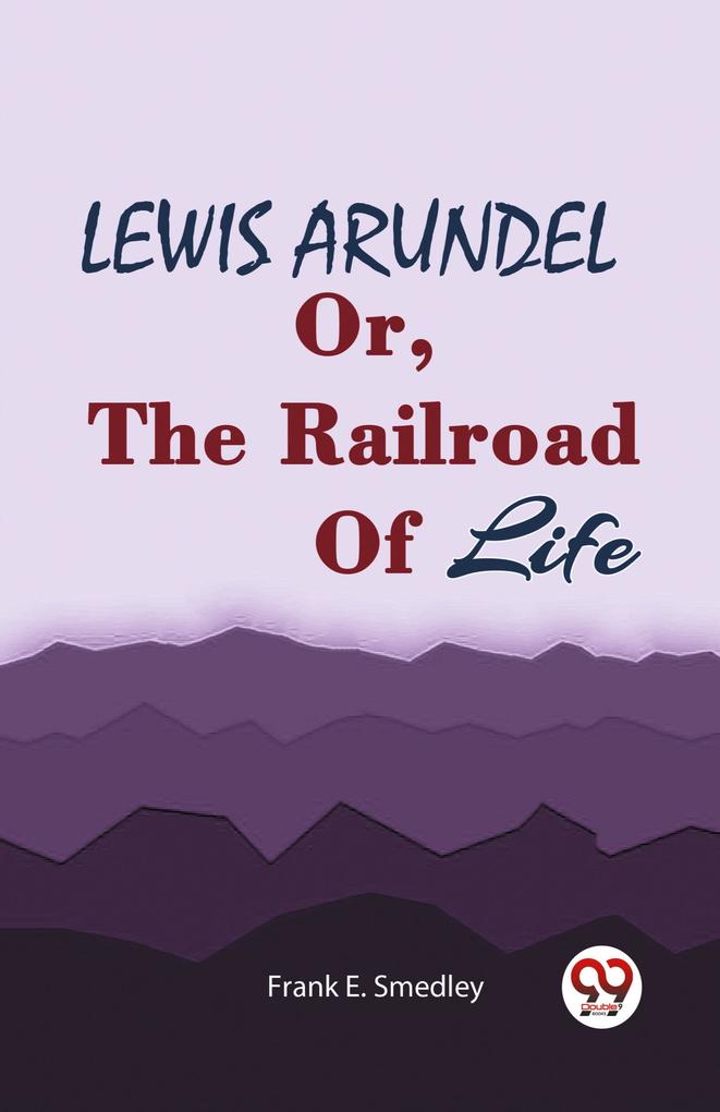 LEWIS ARUNDEL Or The Railroad Of Life