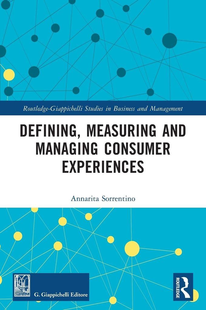 Defining Measuring and Managing Consumer Experiences