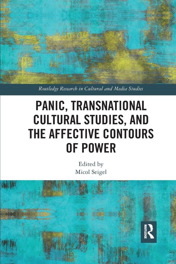Panic Transnational Cultural Studies and the Affective Contours of Power