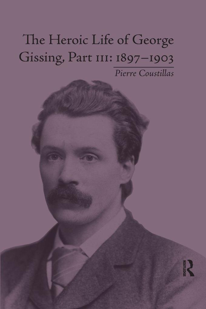 The Heroic Life of George Gissing Part III