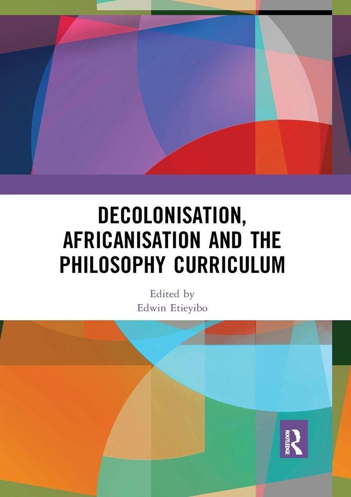 Decolonisation Africanisation and the Philosophy Curriculum