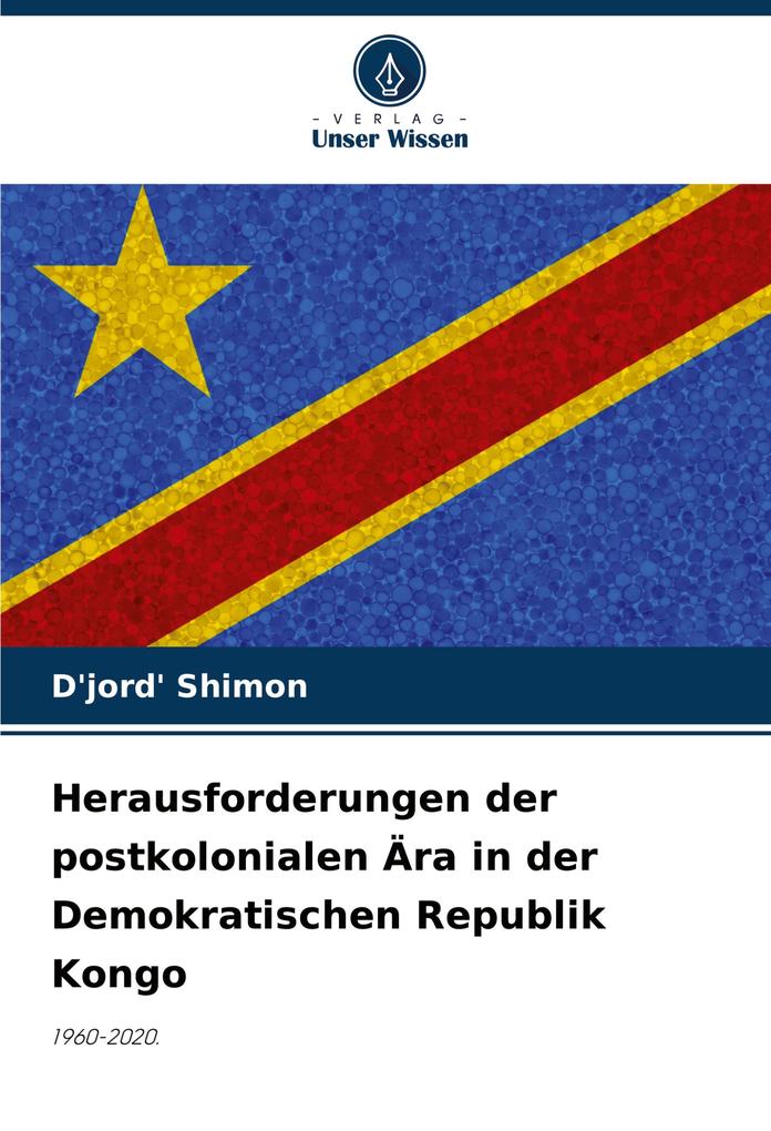 Herausforderungen der postkolonialen Ära in der Demokratischen Republik Kongo