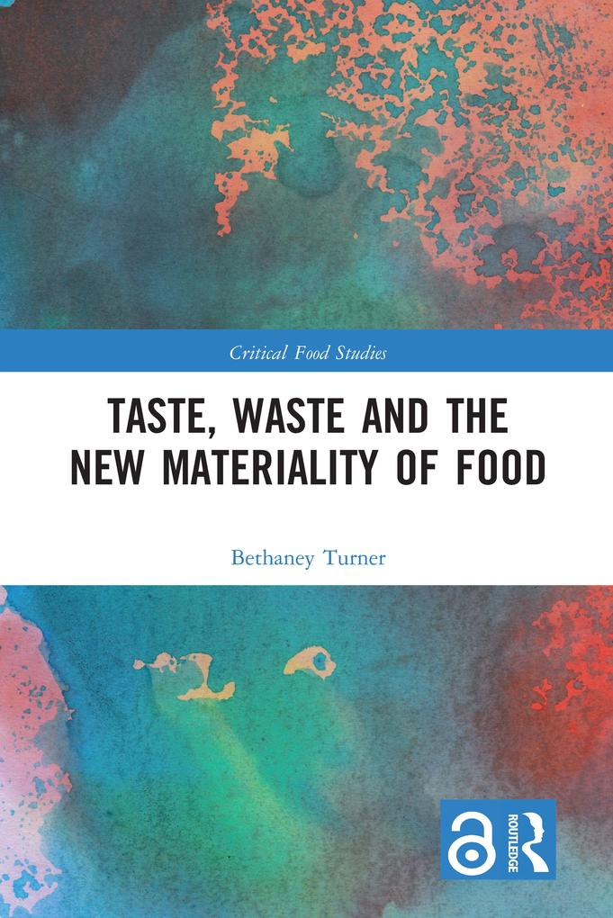 Taste Waste and the New Materiality of Food