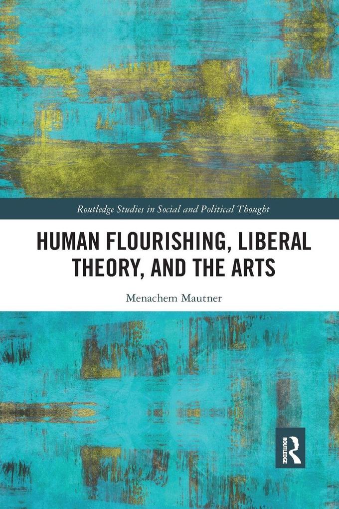 Human Flourishing Liberal Theory and the Arts