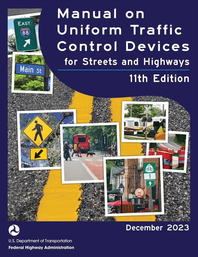 Manual on Uniform Traffic Control Devices for Streets and Highways (MUTCD) 11th Edition December 2023 (Complete Book Color Print) National Standards for Traffic Control Devices