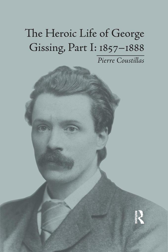 The Heroic Life of George Gissing Part I