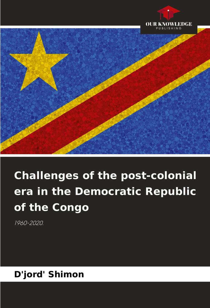 Challenges of the post-colonial era in the Democratic Republic of the Congo