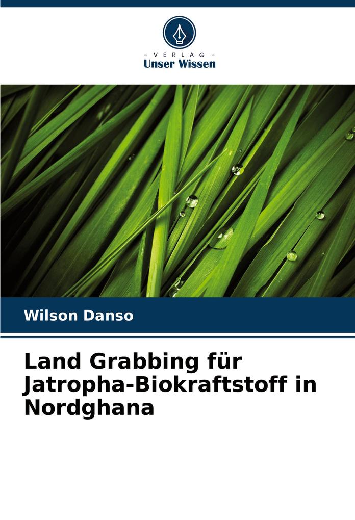 Land Grabbing für Jatropha-Biokraftstoff in Nordghana