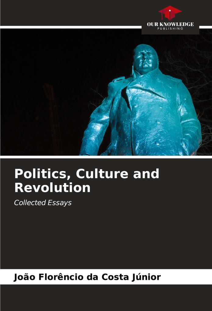 Politics Culture and Revolution
