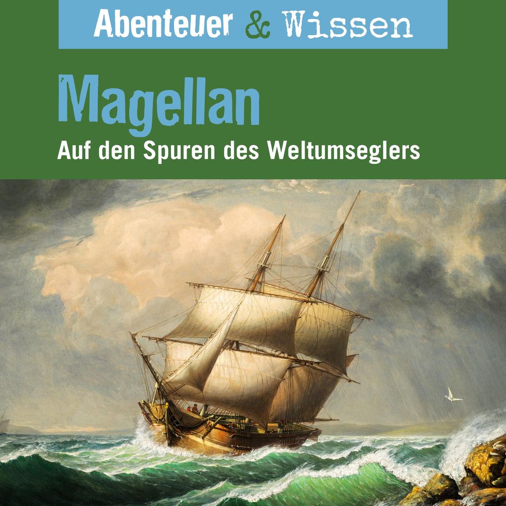 Abenteuer & Wissen Magellan - Auf den Spuren des Weltumseglers - Maja Nielsen