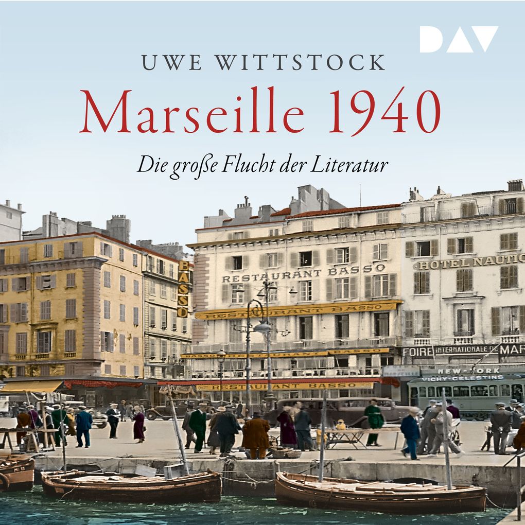 Der Audio Verlag Marseille 1940. Die Große Flucht Der Literatur