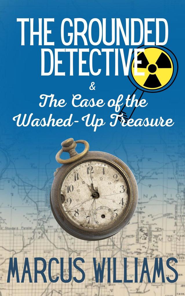 The Case of the Washed-Up Treasure (The Grounded Detective #2)