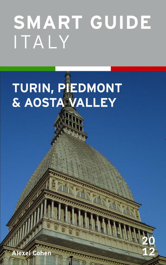 Smart Guide Italy: Turin Piedmont and Aosta Valley