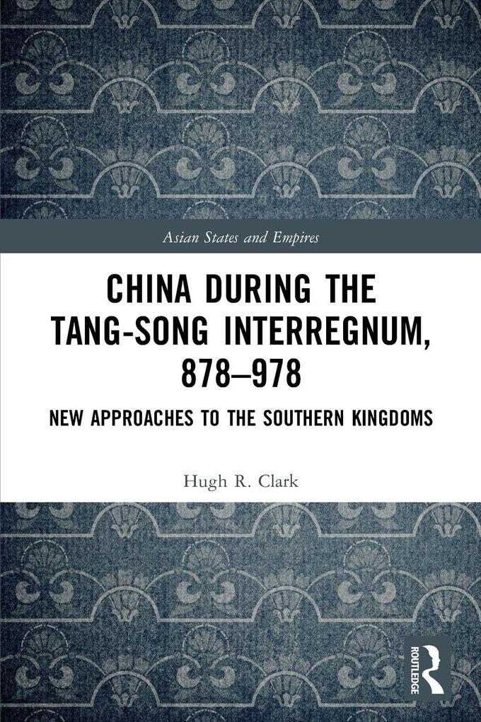 China during the Tang-Song Interregnum 878-978