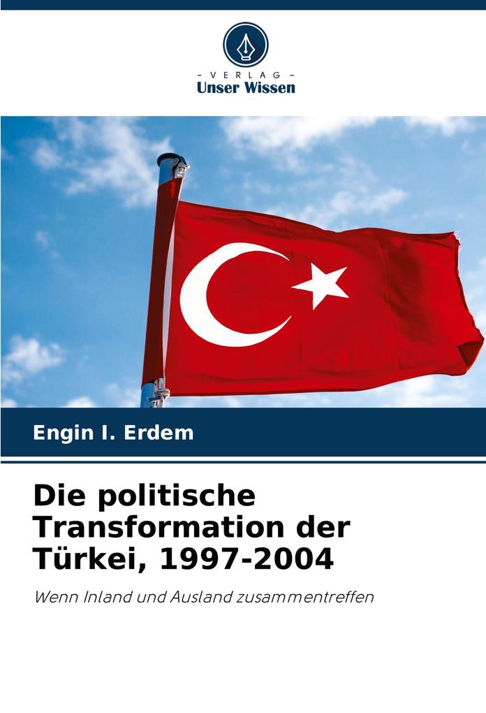 Die politische Transformation der Türkei 1997-2004