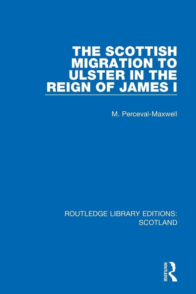 The Scottish Migration to Ulster in the Reign of James I