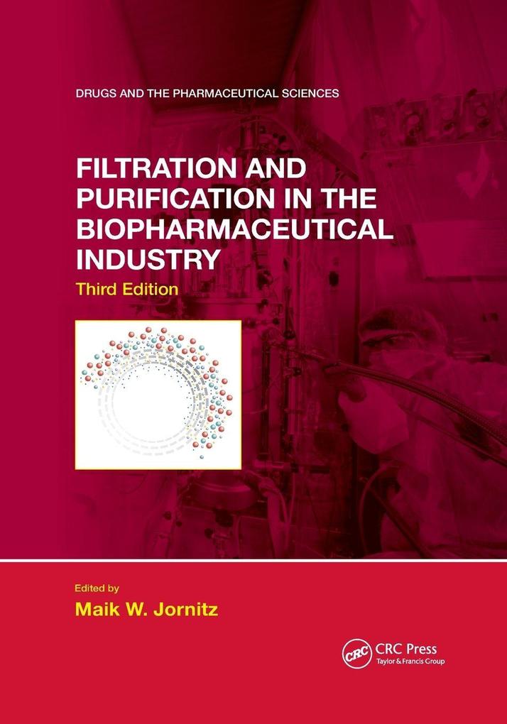 Filtration and Purification in the Biopharmaceutical Industry Third Edition