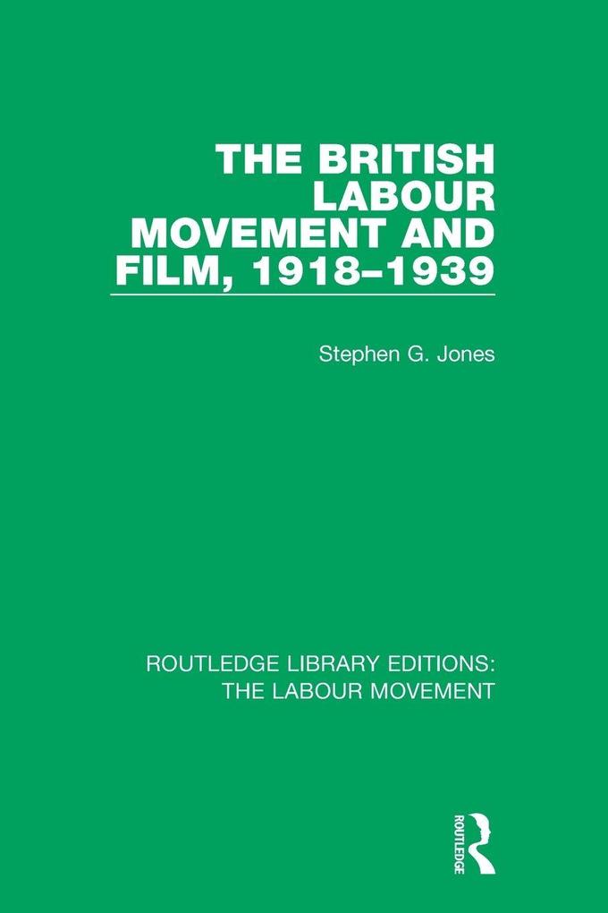 The British Labour Movement and Film 1918-1939