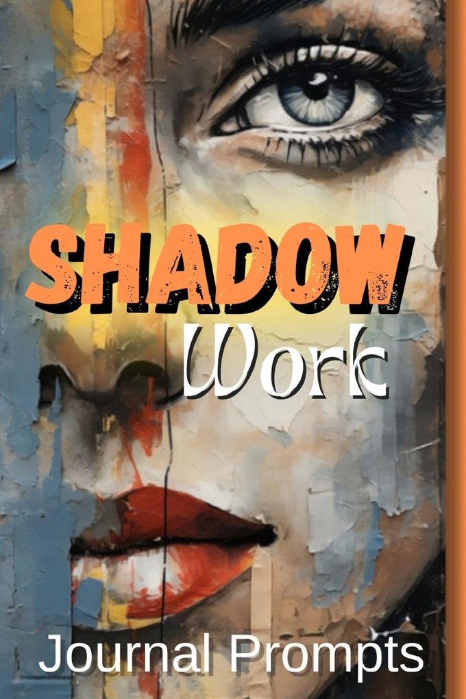Shadow Work Journal Prompts- A Comprehensive Guide to Self-Exploration Healing and Personal The Ultimate Journal for Illuminating Your Inner Path