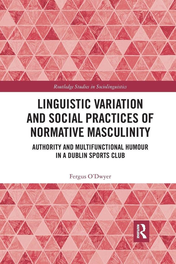 Linguistic Variation and Social Practices of Normative Masculinity