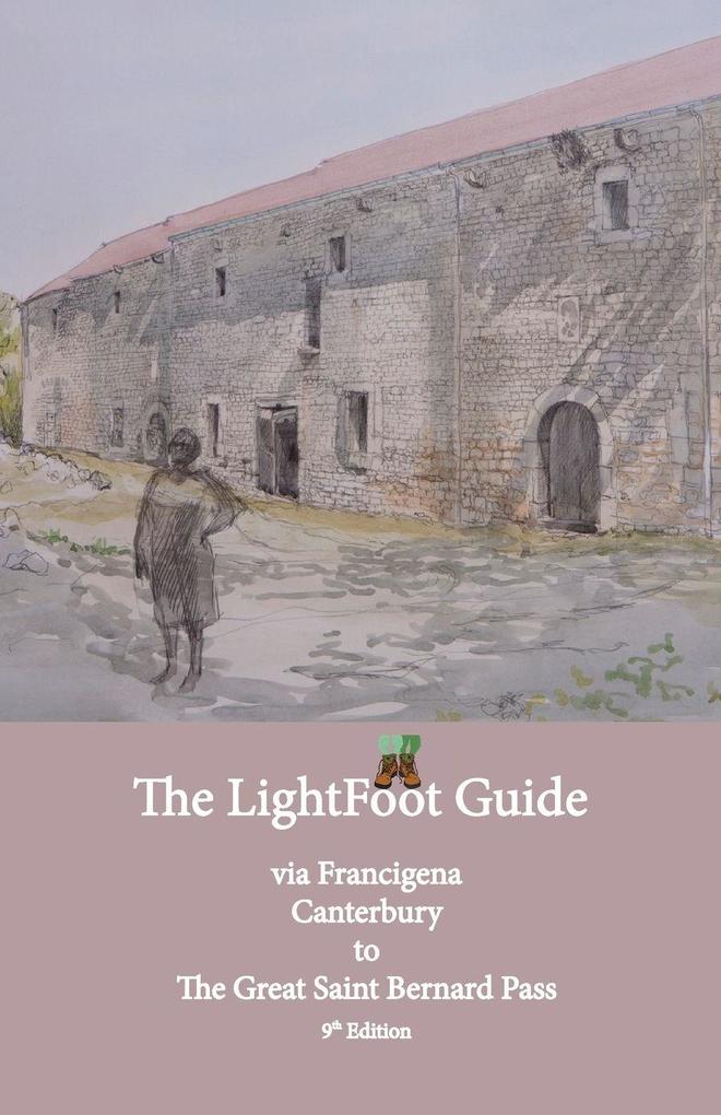 Lightfoot Guide to the Via Francigena Canterbury to The Great Saint Bernard Pass Edition 9 - Chinn/ Babette Gallard