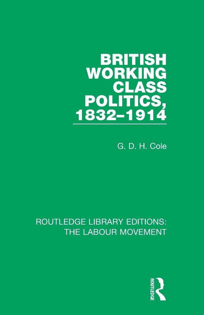 British Working Class Politics 1832-1914