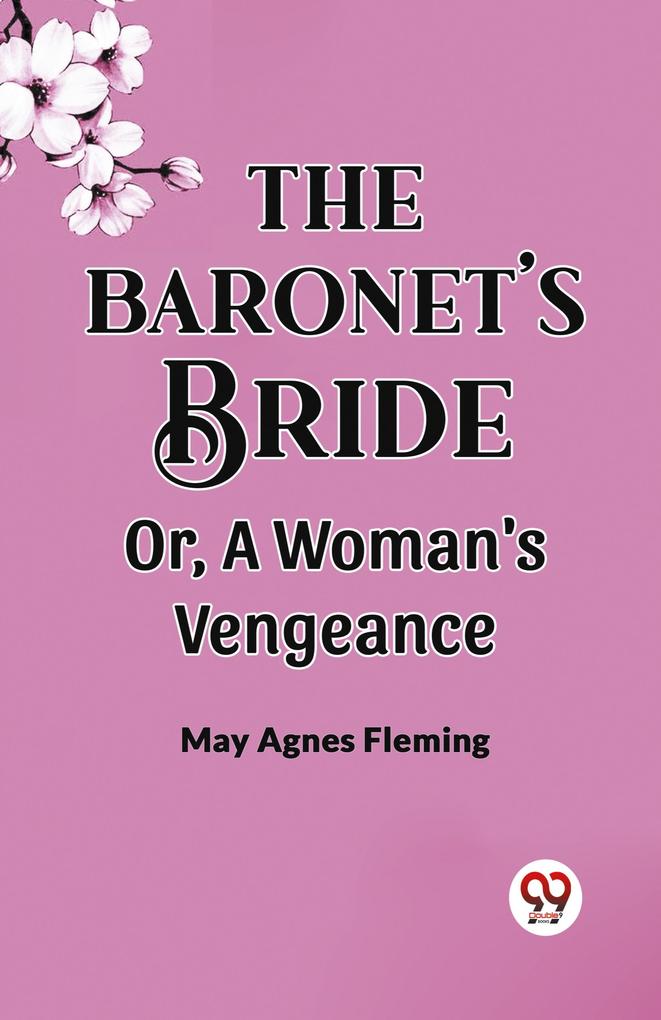 THE BARONET'S BRIDE Or A Woman's Vengeance