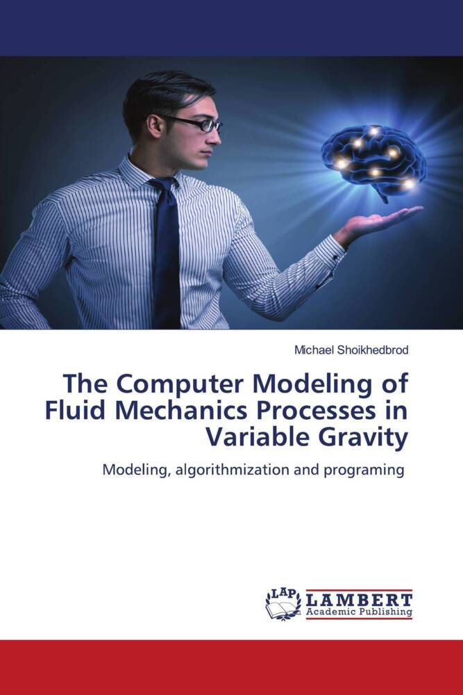 The Computer Modeling of Fluid Mechanics Processes in Variable Gravity