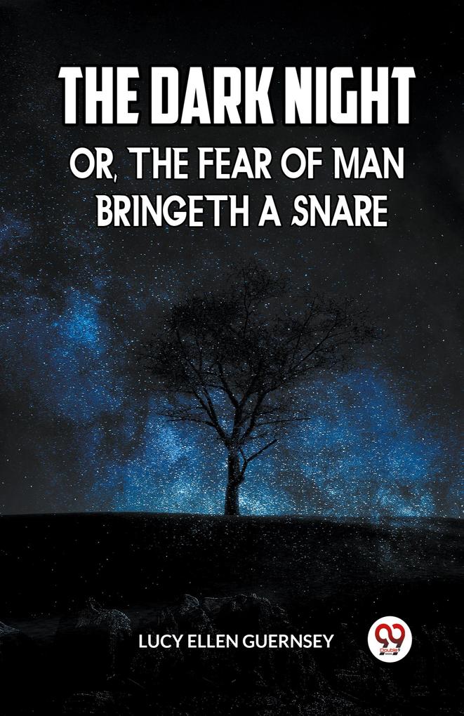 THE DARK NIGHT OR THE FEAR OF MAN BRINGETH A SNARE
