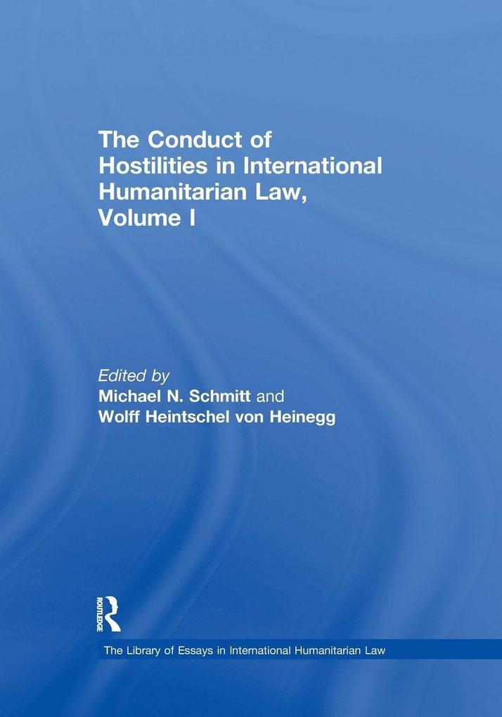 The Conduct of Hostilities in International Humanitarian Law Volume I