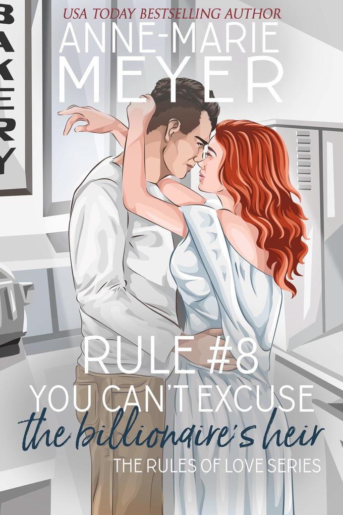 Rule #8: You Can‘t Excuse the Billionaire‘s Heir (The Rules of Love #8)