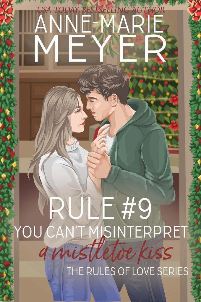 Rule #9: You Can‘t Misinterpret a Mistletoe Kiss (The Rules of Love #9)