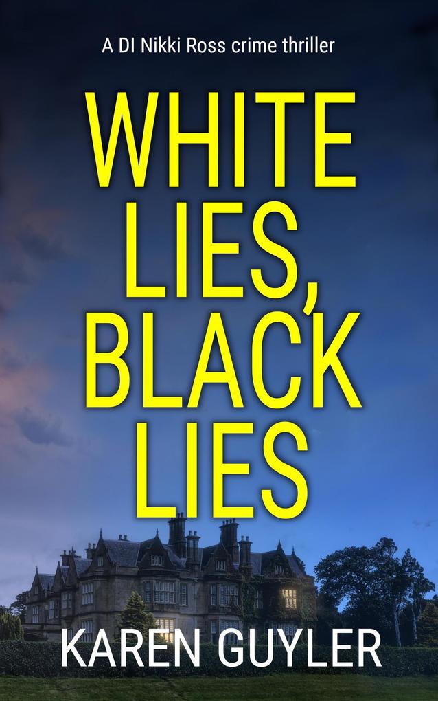 White Lies Black Lies (DI Nikki Ross crime thriller #0)