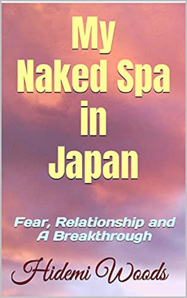 My Naked Spa in Japan : Fear Relationship and A Breakthrough