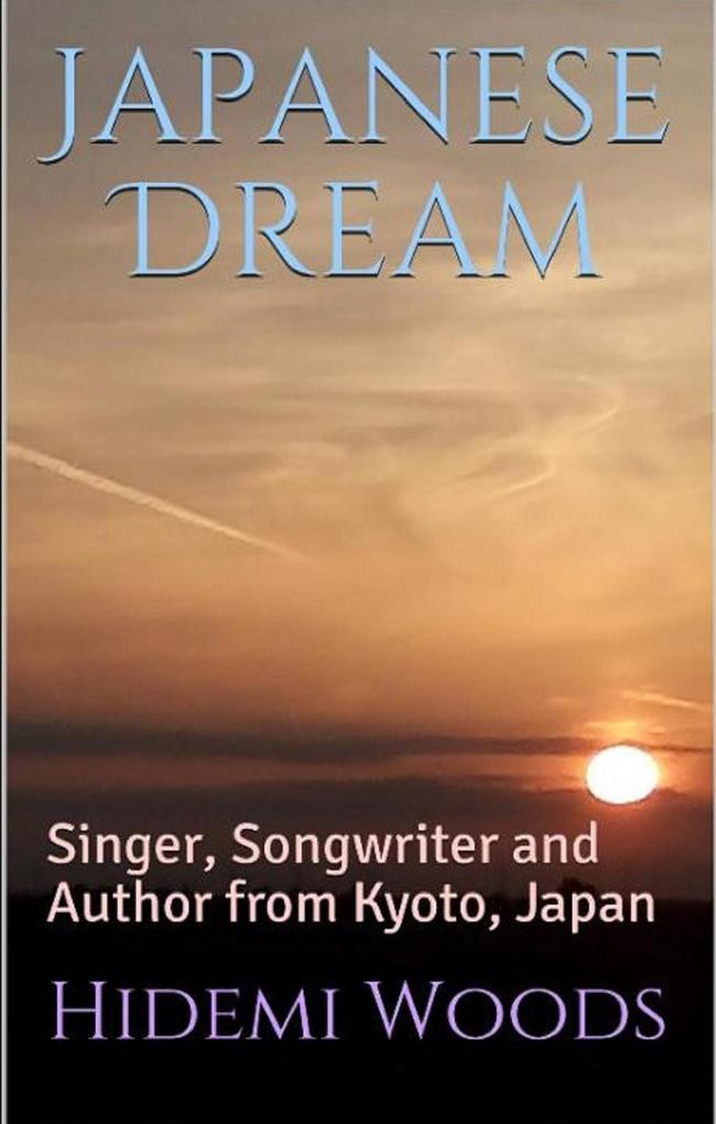 Japanese Dream: Singer Songwriter and Author from Kyoto Japan