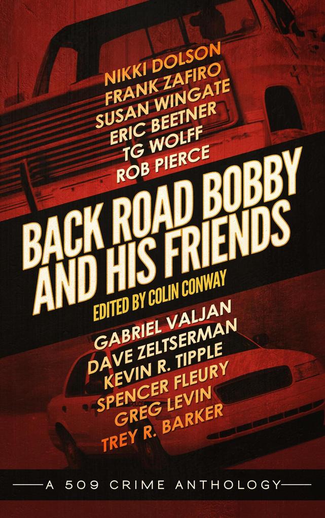 Back Road Bobby and His Friends (a 509 Crime Anthology #3)