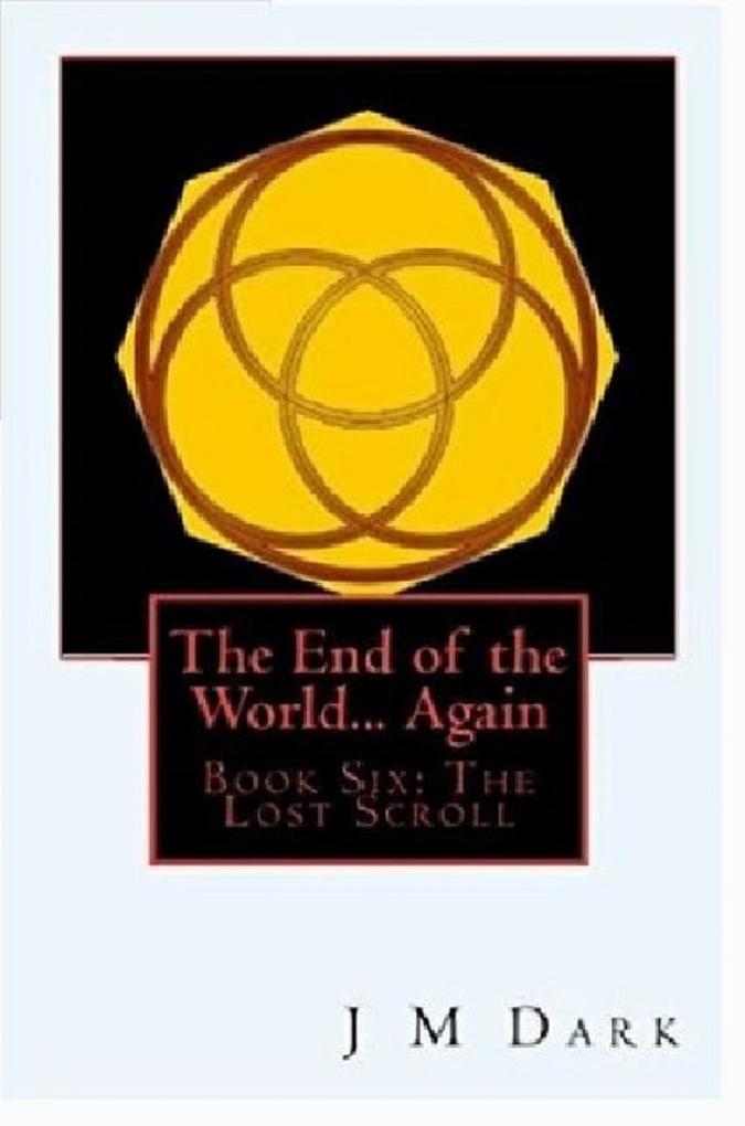 The End of the World... Again or Hitbodedut Book Six The Lost Scroll