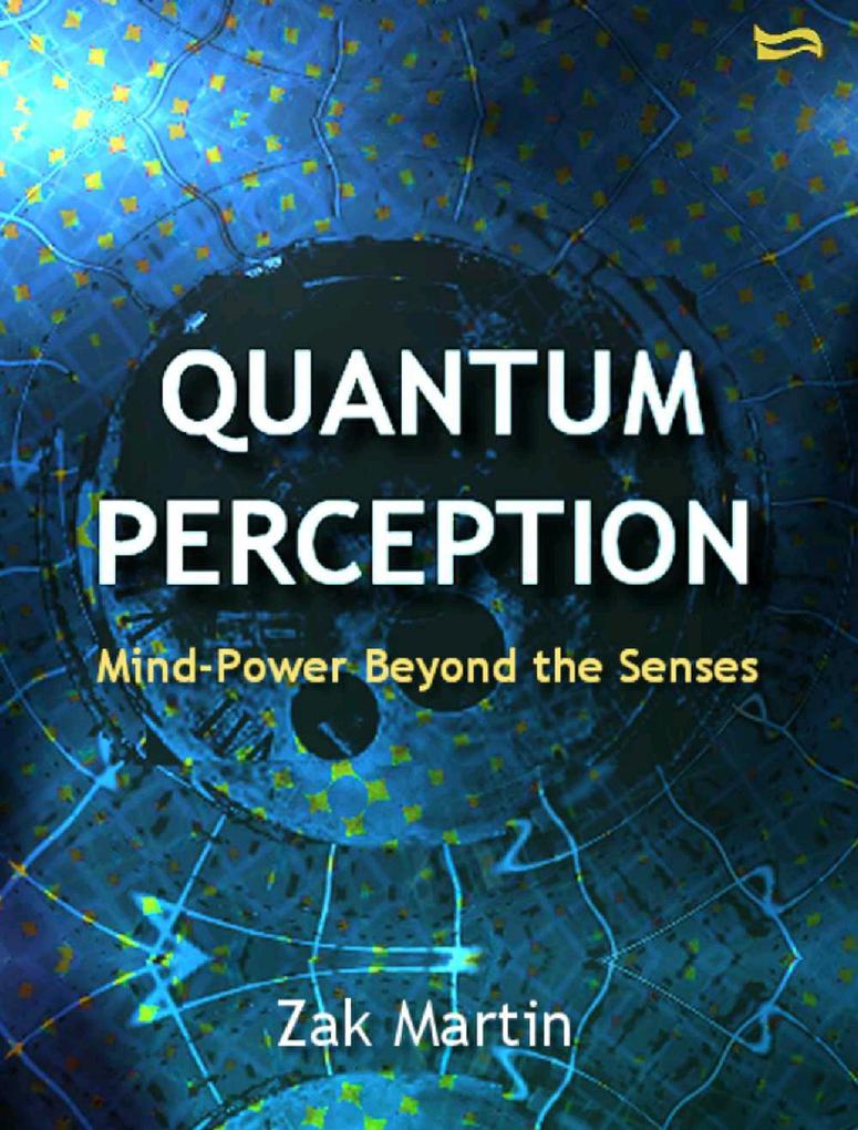 Quantum Perception - Mind Power Beyond the Senses