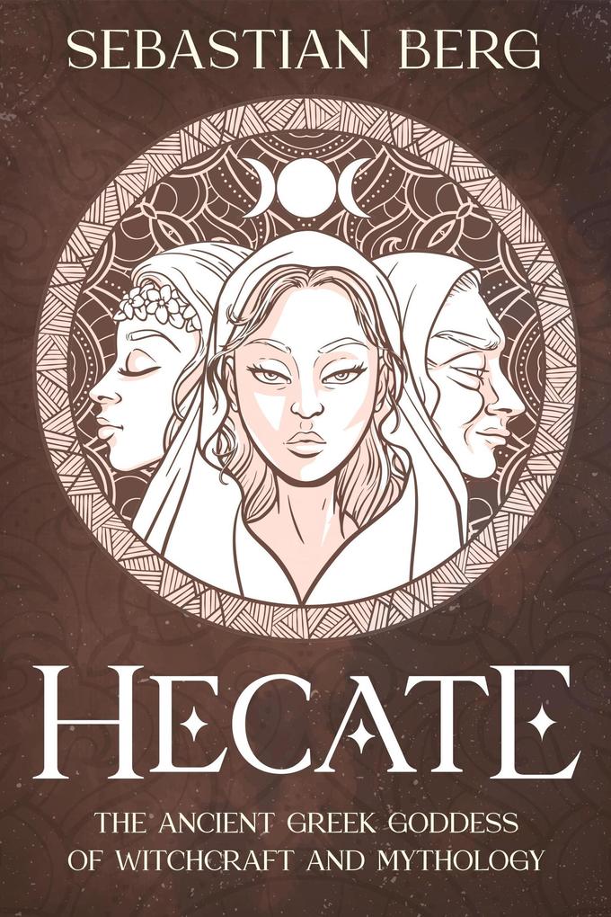 Hecate: The Ancient Greek Goddess of Witchcraft and Mythology
