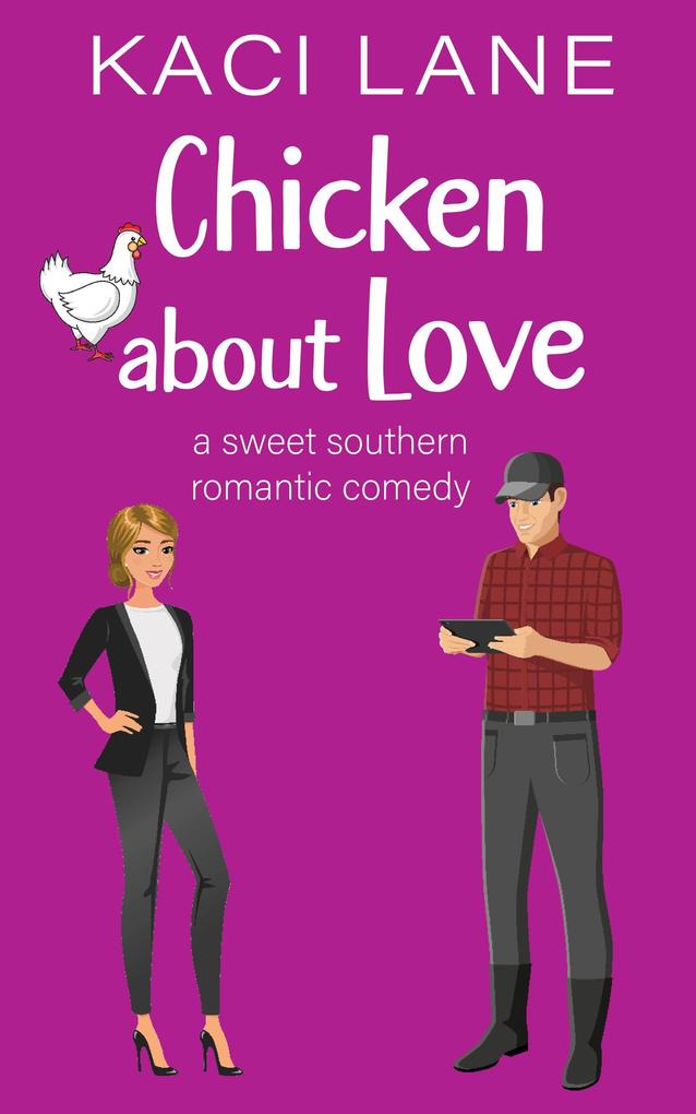 Chicken about Love: A Sweet Southern Romantic Comedy (Bama Boys Sweet RomCom #2)