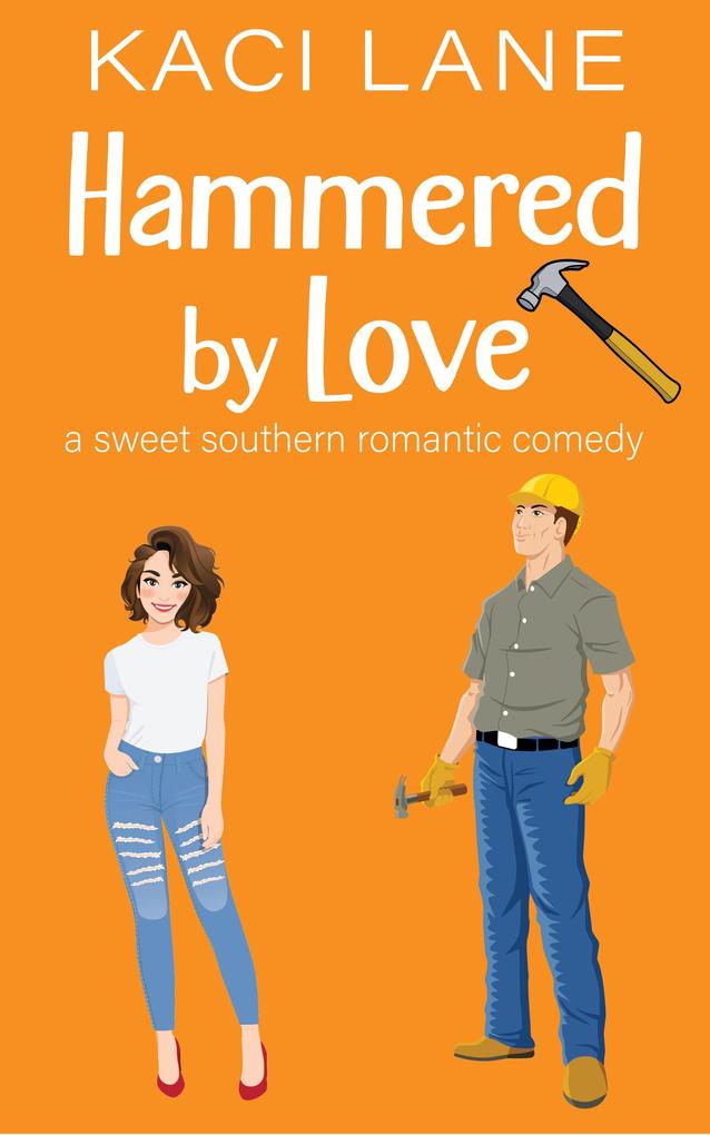 Hammered by Love: A Sweet Southern Romantic Comedy (Bama Boys Sweet RomCom #3)